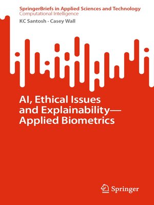cover image of AI, Ethical Issues and Explainability—Applied Biometrics